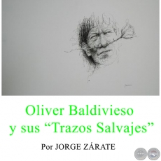 Oliver Baldivieso y sus Trazos Salvajes - Por JORGE ZRATE - Ao 2016 